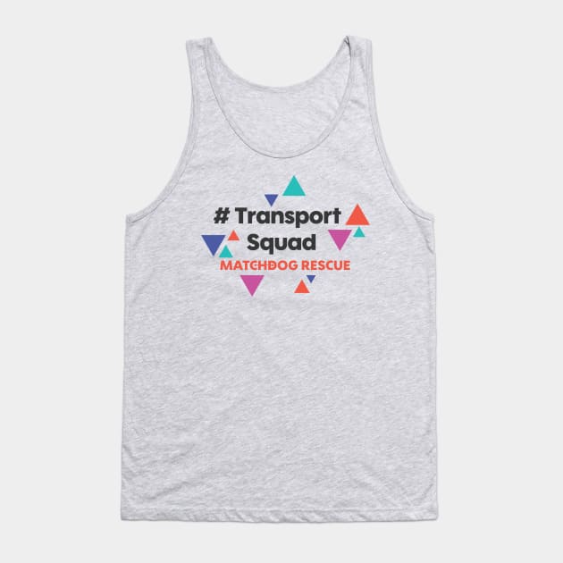 #TransportSquad Tank Top by matchdogrescue